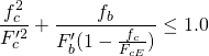 \begin{eqnarray*} \frac{f_c^2}{F_c'^2} + \frac{f_b}{F_b' (1 - \frac{f_c}{F_{cE}})} \leq 1.0 \end{eqnarray*}