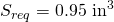 S_{req} = 0.95 \mbox{ in}^3